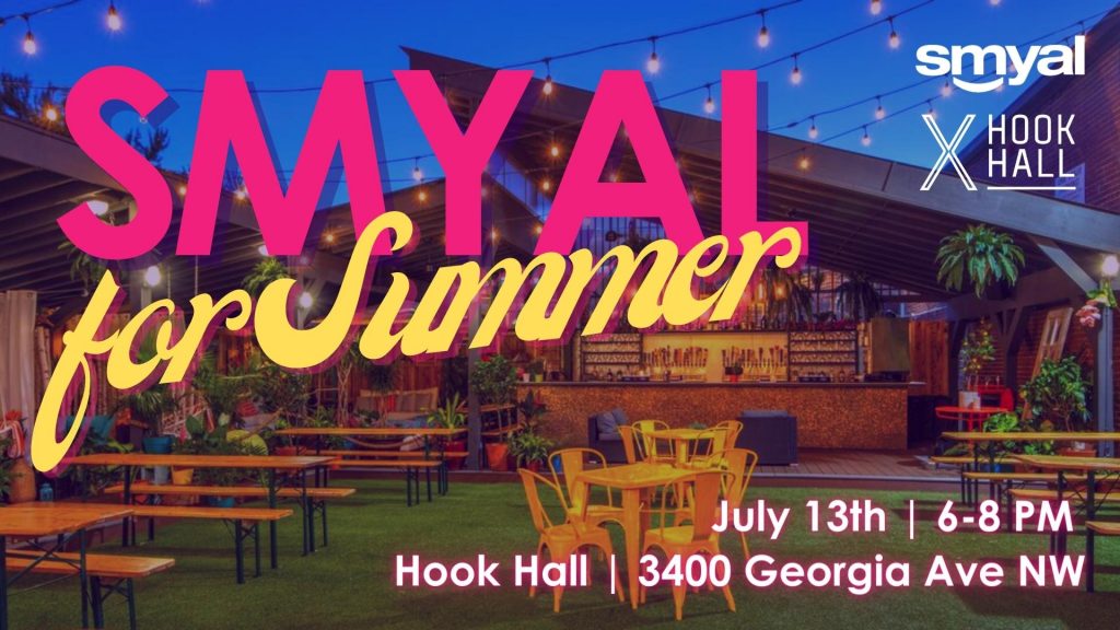 10th annual SMYAL for Summer prmo photo. Large pink and yellow text reading "SMYAL for Summer". In the bottom right corner is neon letters that have the date and time of the event. This is all over a photo of Hook Hall featuring picnic tables, cafe lights, and an awning.